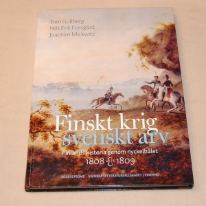Finskt krig svenskt arv - Finlands historia genom nyckelhålet 1808-1809